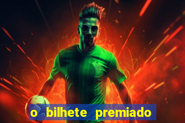 o bilhete premiado filme completo dublado online